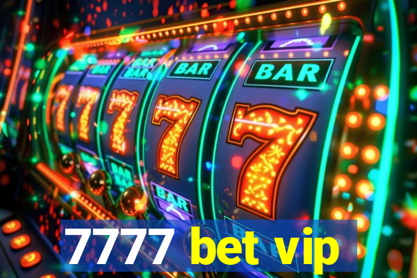 7777 bet vip